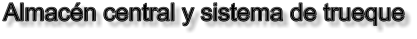 Almacn central y sistema de trueque